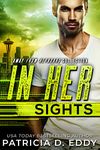 In Her Sights: A Former Military Protector Romance Standalone (Away From Keyboard Book 2)