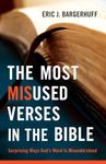 The Most Misused Verses in the Bible - Surprising Ways God`s Word Is Misunderstood