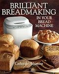 Brilliant Breadmaking in Your Bread