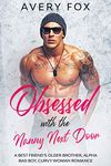 Obsessed with the Nanny Next Door: A Best Friend’s Older Brother, Alpha Bad Boy, Curvy Woman Romance