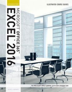 Illustrated Course Guide: Microsoft Office 365 & Excel 2016: Introductory, Spiral bound Version (Illustrated Course Guides)