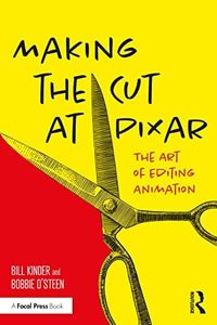 Making the Cut at Pixar: The Art of Editing Animation