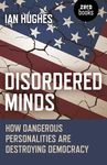 Disordered Minds: How Dangerous Personalities Are Destroying Democracy