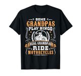 Some Grandpas Play Bingo Real Ride Motorcycles Grandfather T-Shirt