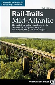 Rail-Trails Mid-Atlantic: The definitive guide to multiuse trails in Delaware, Maryland, Virginia, Washington, D.C., and West Virginia