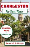 Charleston SC For First Timer: Your Updated Travel Guide 2024 To Explore the Architecture Gardens Cuisine & Culture of America's Most Beautiful Colonial Port City (Kiawah Island Beaufort Savannah)