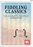 Fiddling Classics for Solo and Ensemble - Violins 1 and 2: Piano Accompaniment Included