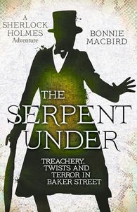 The Serpent Under: A Sunday Times pick for “Best Historical Fiction of 2025―So Far” (A Sherlock Holmes Adventure) (Book 6)