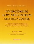 By Dr Melanie Fennell Overcoming Low Self-Esteem Self-Help Course Part Two: Self-help Course Pt. 2 [Paperback]