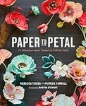 Paper to Petal: 75 Whimsical Paper 