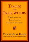 Taming the Tiger Within: Meditations on Transforming Difficult Emotions
