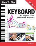 How To Play Keyboard: A Complete Gu