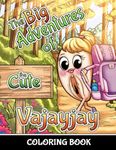 The Big Adventures of the Cute Vajayjay Coloring Book: Discover Funny Vagina Coloring Book for Adults and Humorous Gift for Bachelor or Bachelorette Party | Suitable for Men and Women