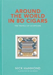 Around the World in 80 Cigars: Travels of an Epicure