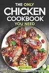 The Only Chicken Cookbook You Need: