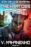 The Kartoss Gambit (The Way of the Shaman: Book #2) LitRPG series