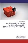 An Approach For Design and Development Of Software For Cache Memory