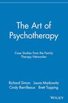 The Art of Psychotherapy - Case Studies from the Family Therapy Networker