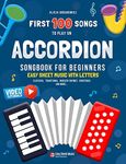 First 100 Songs to Play on Accordion I Songbook for Beginners: Easy Sheet Music with Letters I Big Book for Kids Teens Adults Teachers and Students at School I Classical Traditional Children