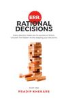 ERR.RATIONAL DECISIONS: Every decision leads you to success or failure. Uncover the hidden forces shaping your decisions.