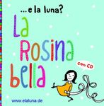 La Rosina bella - Italienische Kinderlieder (Musik-CD): Mit deutscher Übersetzung im Büchlein
