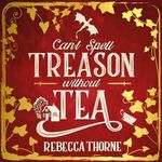 Can't Spell Treason Without Tea