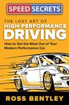 Lost Art of High Performance Driving: How to Get the Most Out of Your Modern Performance Car