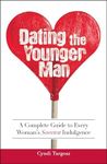 Dating the Younger Man: A Complete Guide to Every Woman's Sweetest Indulgence