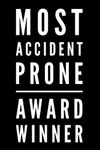 Most Accident Prone Award Winner: 110-Page Blank Lined Journal Funny Office Award Great For Coworker, Boss, Manager, Employee Gag Gift Idea