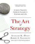 The Art of Strategy: A Game Theorist's Guide to Success in Business and Life