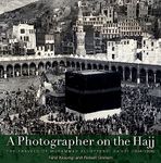 A Photographer on the Hajj: The Travels of Muhammad 'Ali Effendi Sa'udi (1904/1908)