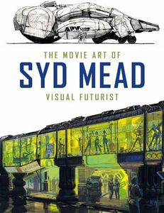 The Movie Art of Syd Mead: Visual Futurist