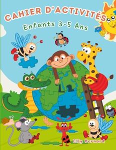 Cahier d’Activités pour Enfants de 3-5 ans: Jeux educatifs maternelle pour fille et garçons : Labyrinthe, Points à relier, Coloriages, Trouver les Différences, Enigmes