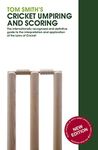 Tom Smith's Cricket Umpiring And Scoring: Laws of Cricket (2000 Code 4th Edition 2010)