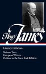 Henry James: Literary Criticism French Writers; Other European Writers; The Prefaces to the New York Edition