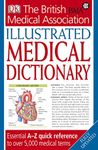 BMA Illustrated Medical Dictionary 2nd edition: Essential A-Z quick reference to over 5,000 medical terms