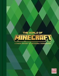 The World Of Minecraft: A comprehensive and exclusive behind-the-scenes account of Minecraft’s history featuring previously unseen artwork – new for the video game’s 15th anniversary