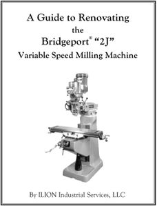 A Guide to Renovating the Bridgeport "2J" Variable Speed Milling Machine