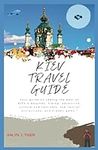 Kiev Travel Guide 2024: Your guide 