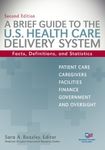 A Brief Guide to the U.S. Health Care Delivery System: Facts, Definitions, and Statistics