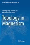 Topology in Magnetism: 192 (Springer Series in Solid-State Sciences, 192)