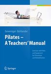 Pilates - A Teachers’ Manual: Exercises with Mats and Equipment for Prevention and Rehabilitation