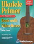 Ukulele Primer Book for Beginners: with Online Video Access