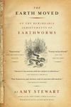 The Earth Moved: On the Remarkable Achievements of Earthworms