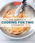 The Complete Cooking for Two Cookbook: 650 Recipes for Everything You'll Ever Want to Make