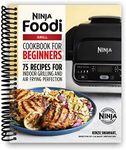 The Official Ninja Foodi Grill Cookbook for Beginners: 75 Recipes for Indoor Grilling and Air Frying Perfection