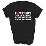 I Love My Girlfriend I Love My Hot Girlfriend So Stay Away from Me Gift Unisex Shirt Men T-Shirt (Black;XL)