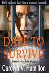 Dare to Survive: Based on the true story of a woman conned and imprisoned in South America for drug trafficking