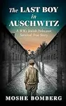 The Last Boy in Auschwitz: A WW2 Je