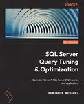 SQL Server Query Tuning and Optimization: Optimize Microsoft SQL Server 2022 queries and applications